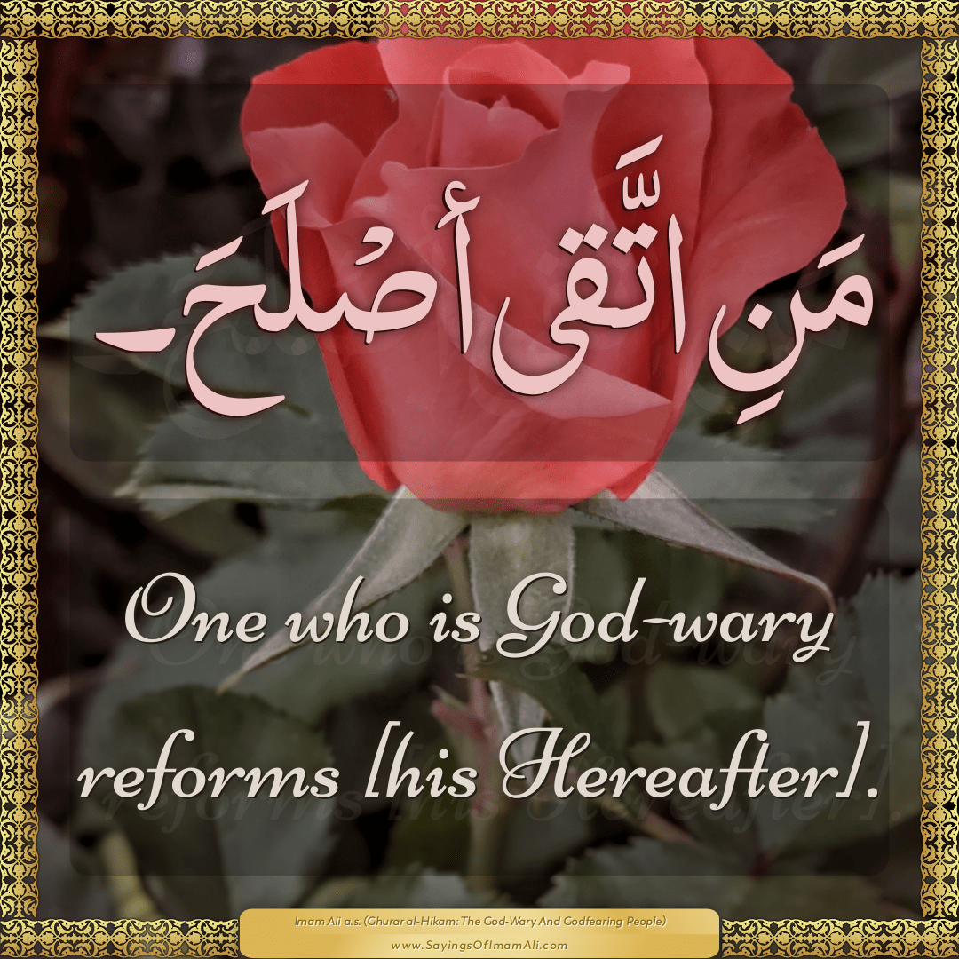 One who is God-wary reforms [his Hereafter].